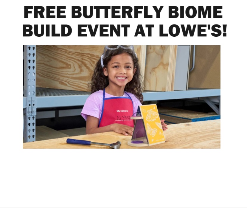 Image FREE Butterfly Biome Build Event at Lowe’s