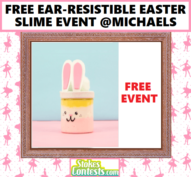 Image FREE Ear-Resistible Easter Slime Event @Michaels