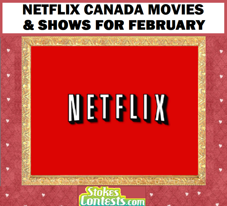 Image Netflix Canada Movies & Shows for FEBRUARY!!
