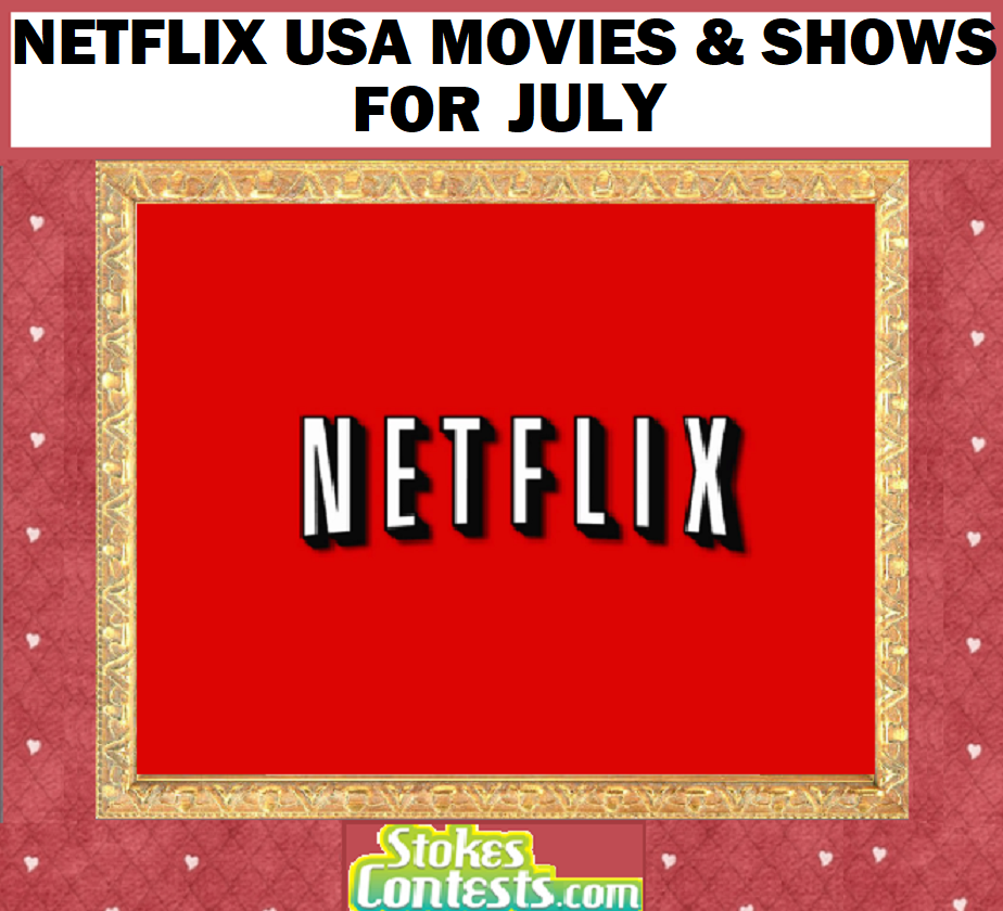 STOKES Contests Freebie Netflix USA Movies & Shows for JULY