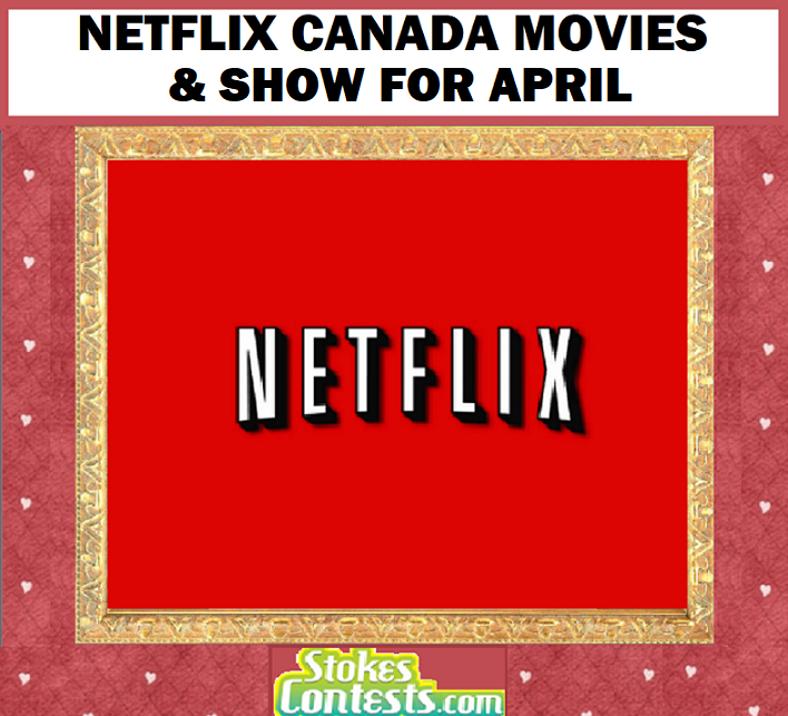 Image Netflix Canada Movies & Shows for APRIL!!