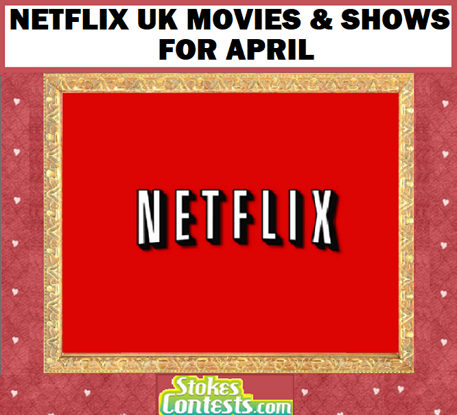 Image Netflix UK Movies & Shows for APRIL!!