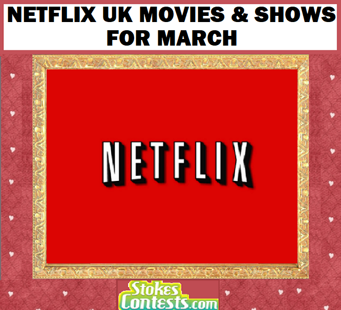 Image Netflix UK Movies & Shows for MARCH!!
