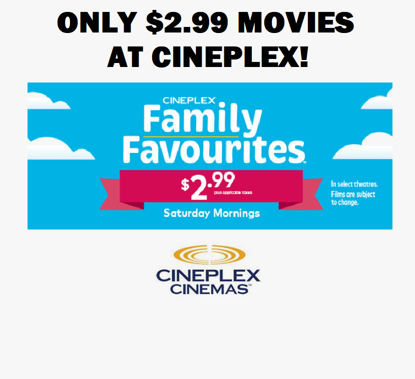 Image Cineplex Family Favourite Deal: Movies Every Saturday for $2.99 for AUGUST!