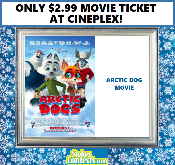 Image Arctic Dog Movie For ONLY $2.99 at Cineplex!
