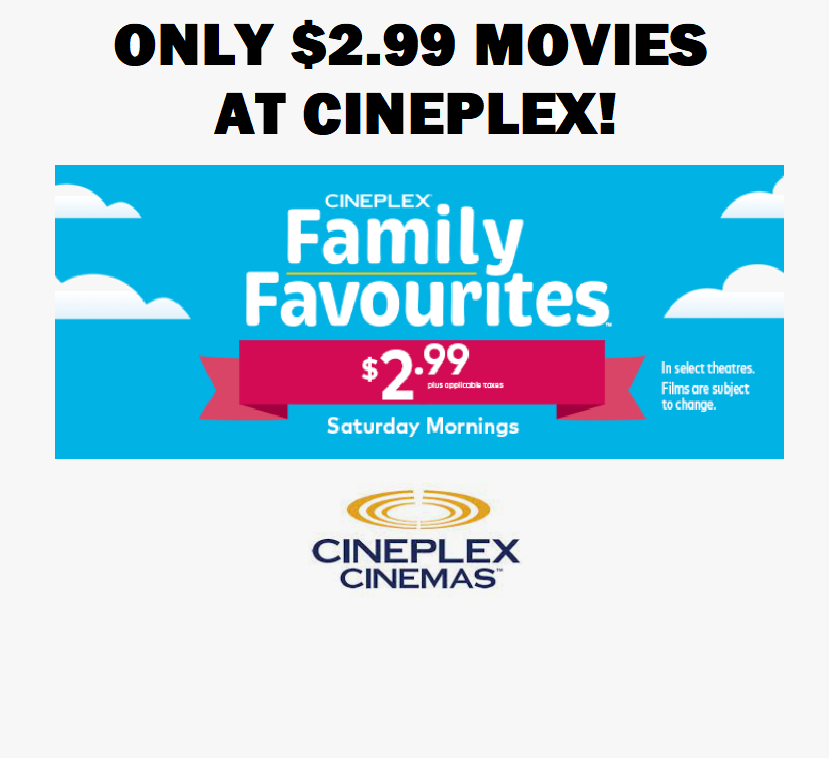 Image Cineplex Family Favourite Deal: Movies Every Saturday for $2.99 for MAY!