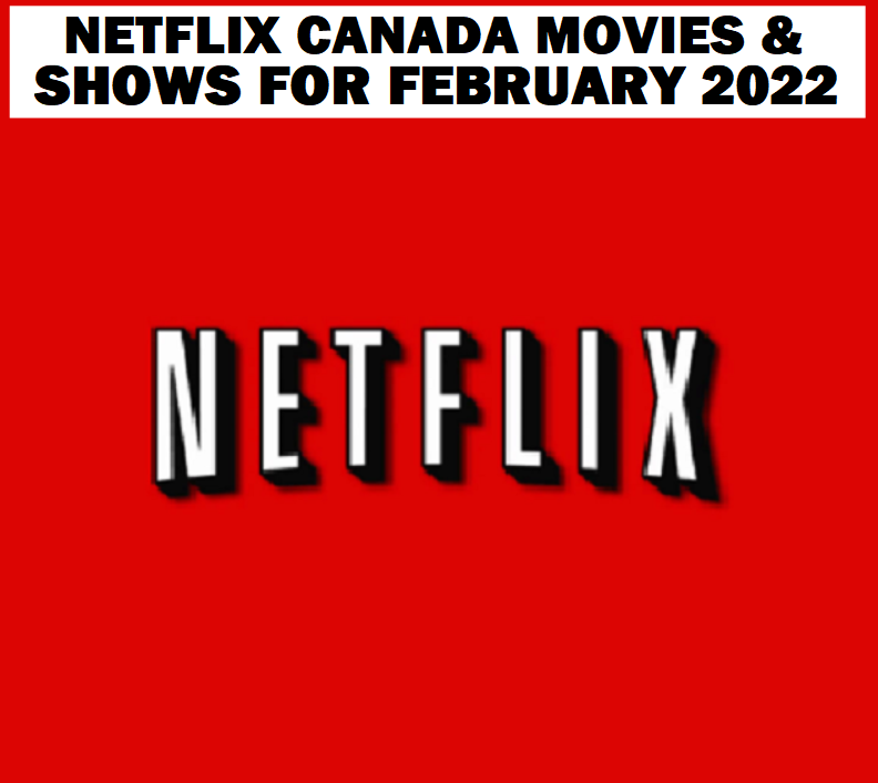 Image Netflix Canada Movies & Shows for FEBRUARY 2022