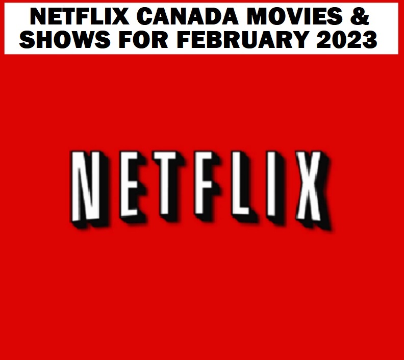 Image Netflix Canada Movies & Shows for FEBRUARY 2023