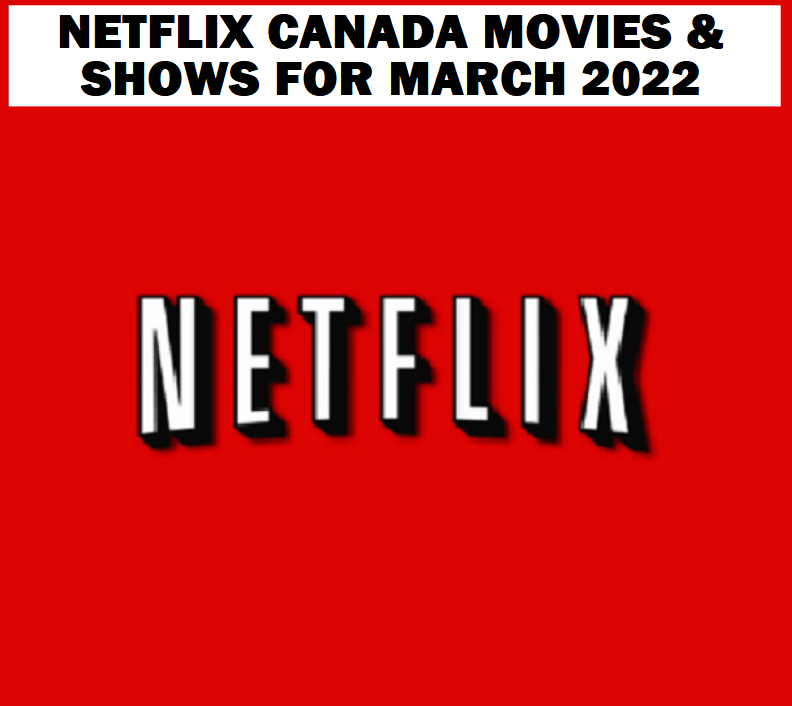 Image Netflix Canada Movies & Shows for MARCH 2022