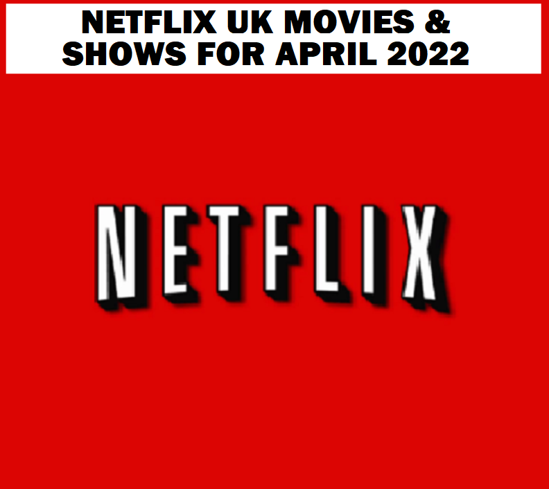 Image Netflix UK Movies & Shows for APRIL 2022