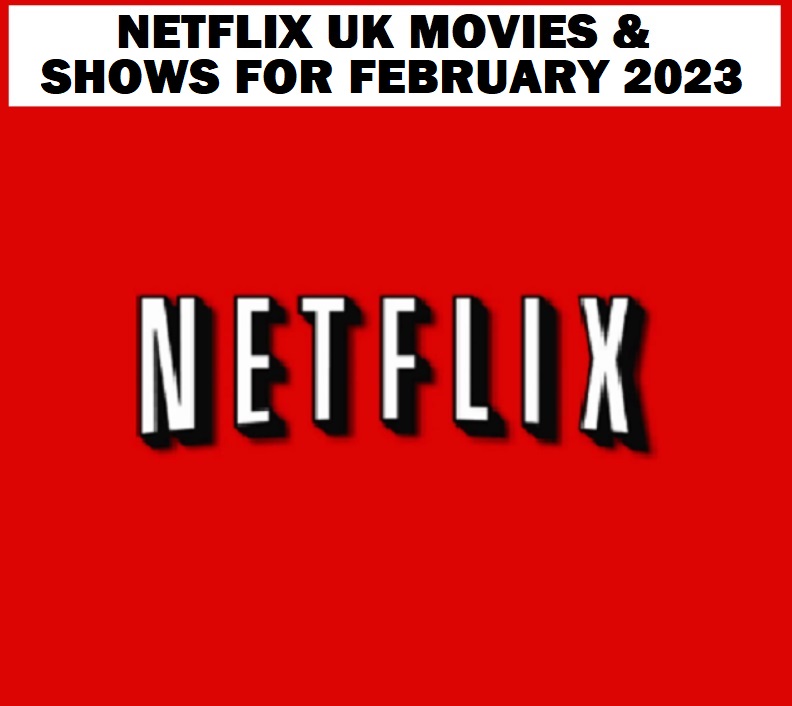 Image Netflix UK Movies & Shows for FEBRUARY 2023